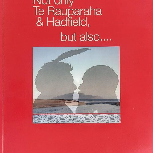 Not only Te Rauparaha & Hadfield, but also ....